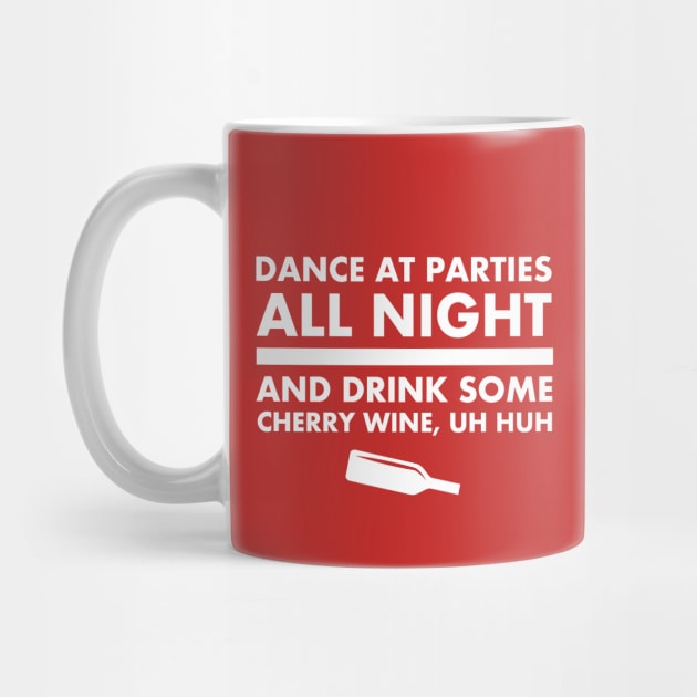 And Drink Some Cherry Wine by PopCultureShirts